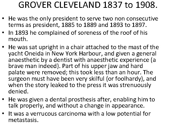 GROVER CLEVELAND 1837 to 1908. • He was the only president to serve two