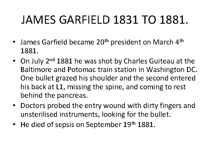 JAMES GARFIELD 1831 TO 1881. • James Garfield became 20 th president on March