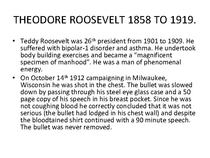 THEODORE ROOSEVELT 1858 TO 1919. • Teddy Roosevelt was 26 th president from 1901