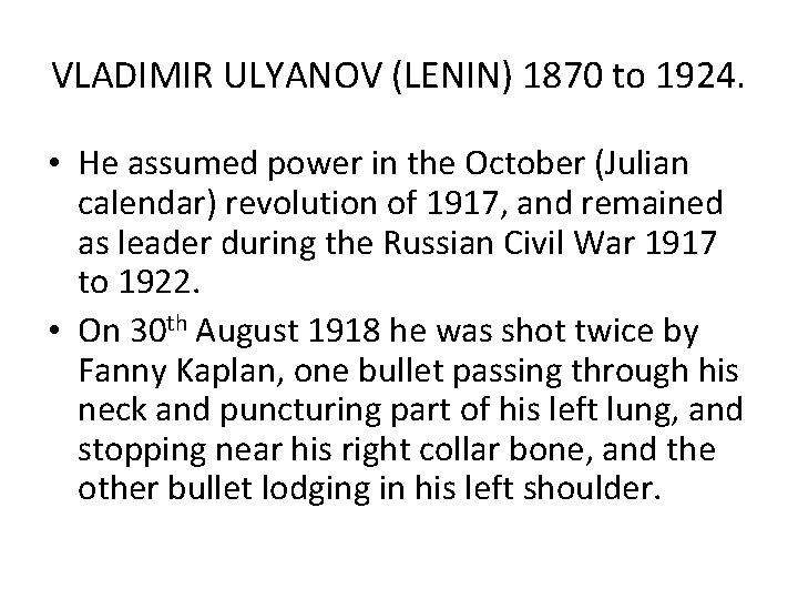 VLADIMIR ULYANOV (LENIN) 1870 to 1924. • He assumed power in the October (Julian