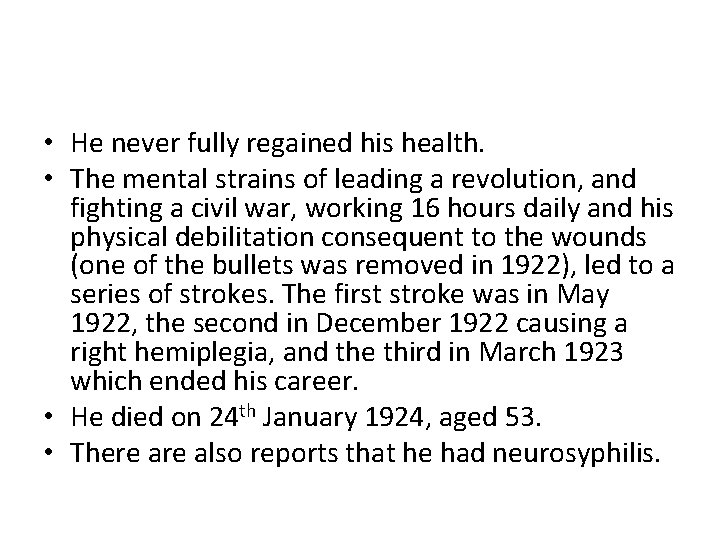  • He never fully regained his health. • The mental strains of leading