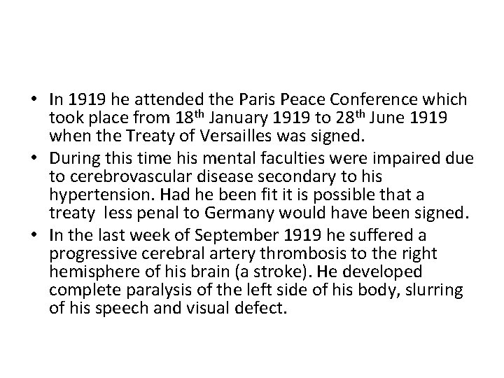  • In 1919 he attended the Paris Peace Conference which took place from