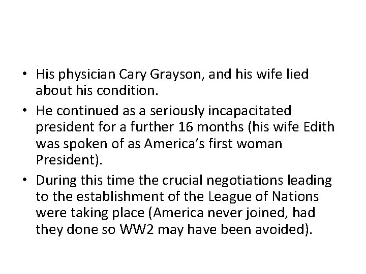  • His physician Cary Grayson, and his wife lied about his condition. •