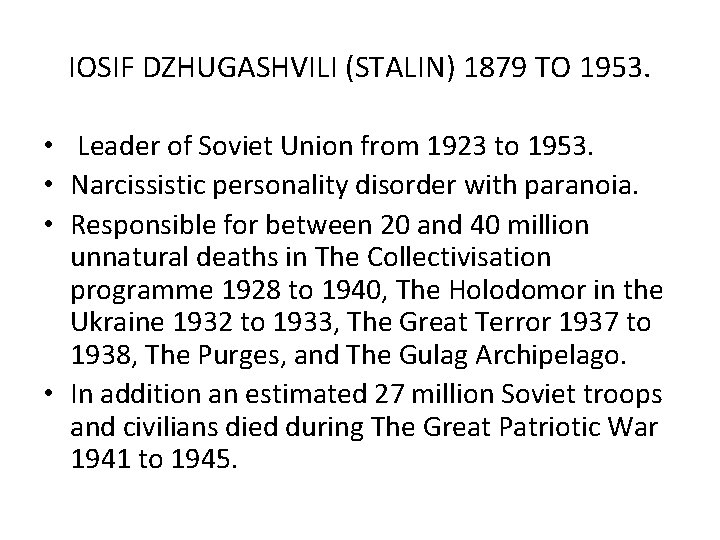 IOSIF DZHUGASHVILI (STALIN) 1879 TO 1953. • Leader of Soviet Union from 1923 to