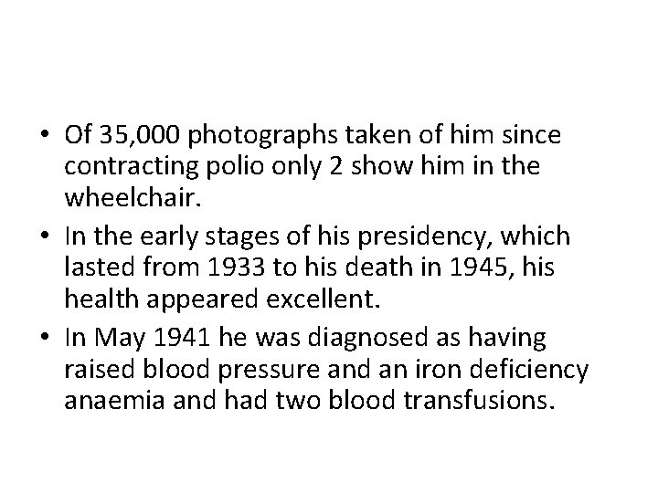  • Of 35, 000 photographs taken of him since contracting polio only 2