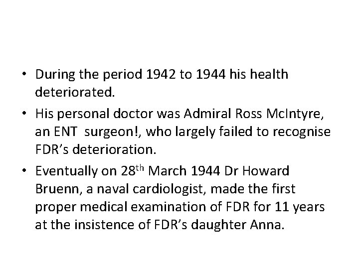  • During the period 1942 to 1944 his health deteriorated. • His personal