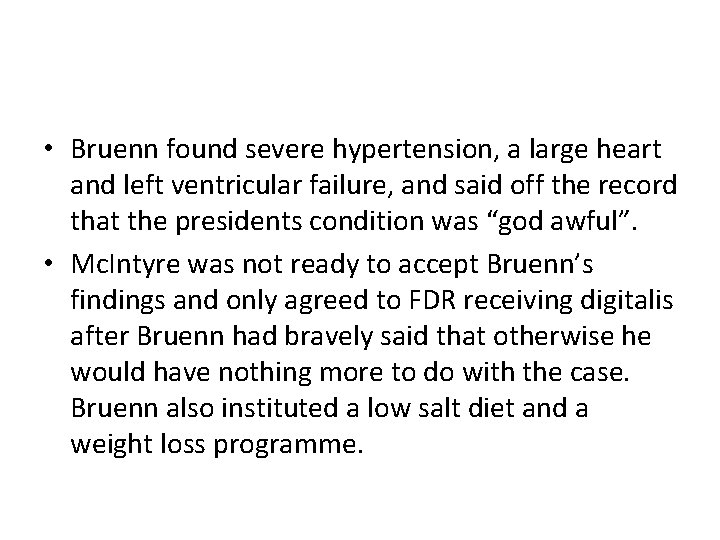  • Bruenn found severe hypertension, a large heart and left ventricular failure, and