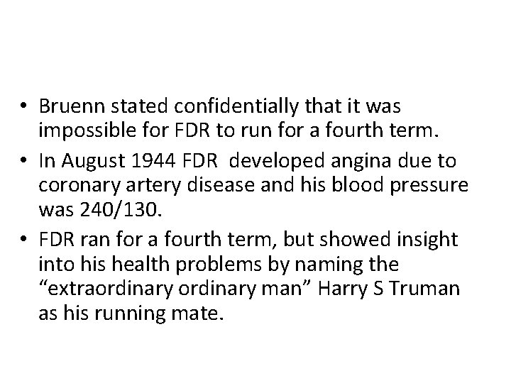  • Bruenn stated confidentially that it was impossible for FDR to run for