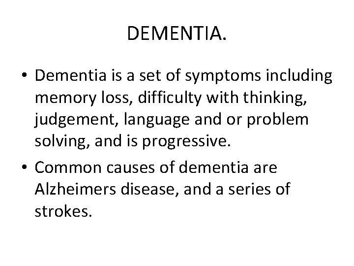 DEMENTIA. • Dementia is a set of symptoms including memory loss, difficulty with thinking,