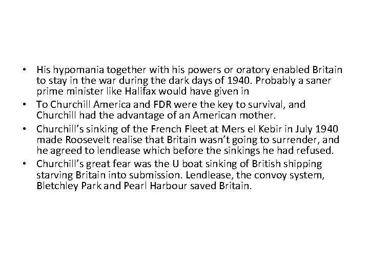  • His hypomania together with his powers or oratory enabled Britain to stay
