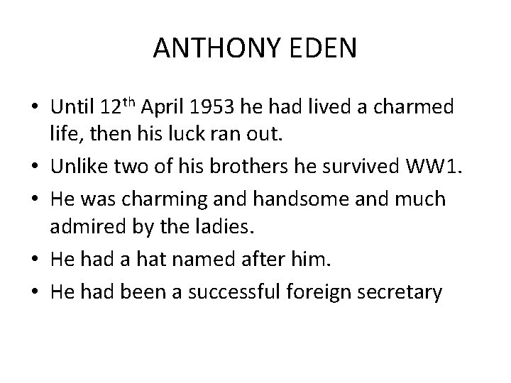 ANTHONY EDEN • Until 12 th April 1953 he had lived a charmed life,