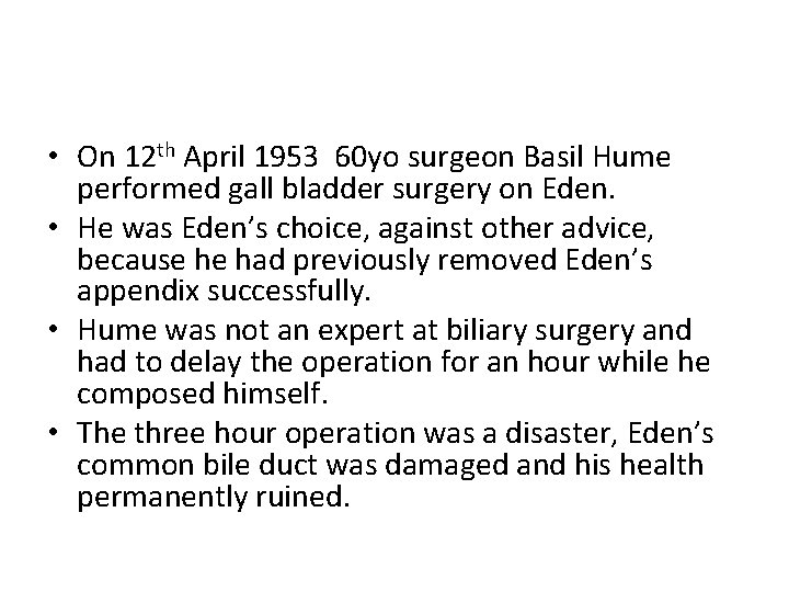  • On 12 th April 1953 60 yo surgeon Basil Hume performed gall