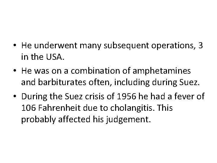  • He underwent many subsequent operations, 3 in the USA. • He was