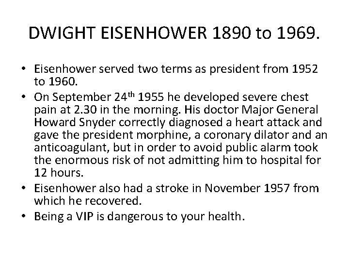 DWIGHT EISENHOWER 1890 to 1969. • Eisenhower served two terms as president from 1952