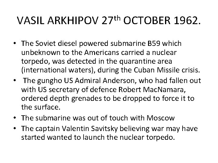VASIL ARKHIPOV 27 th OCTOBER 1962. • The Soviet diesel powered submarine B 59