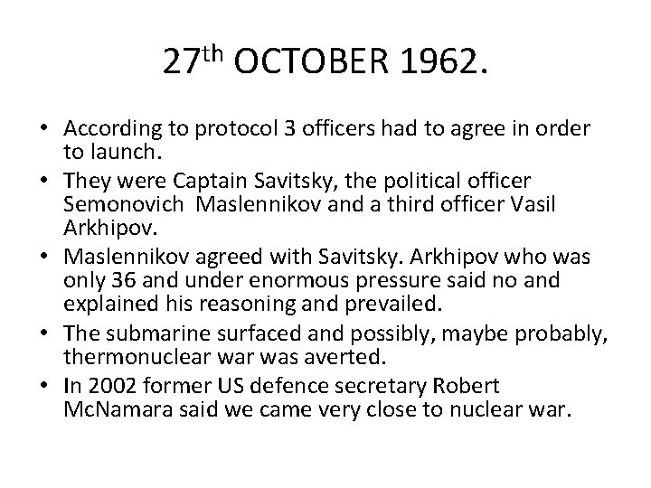 27 th OCTOBER 1962. • According to protocol 3 officers had to agree in