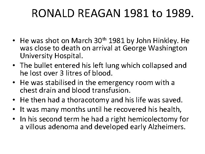 RONALD REAGAN 1981 to 1989. • He was shot on March 30 th 1981