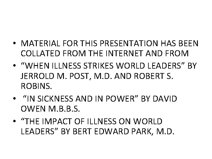  • MATERIAL FOR THIS PRESENTATION HAS BEEN COLLATED FROM THE INTERNET AND FROM