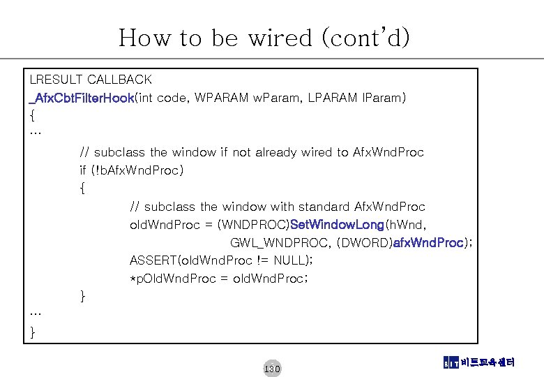 How to be wired (cont’d) LRESULT CALLBACK _Afx. Cbt. Filter. Hook(int code, WPARAM w.