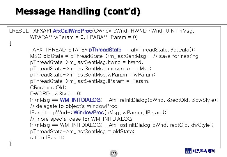 Message Handling (cont’d) LRESULT AFXAPI Afx. Call. Wnd. Proc(CWnd* p. Wnd, HWND h. Wnd,