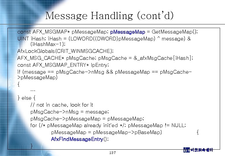 Message Handling (cont’d) const AFX_MSGMAP* p. Message. Map; p. Message. Map = Get. Message.