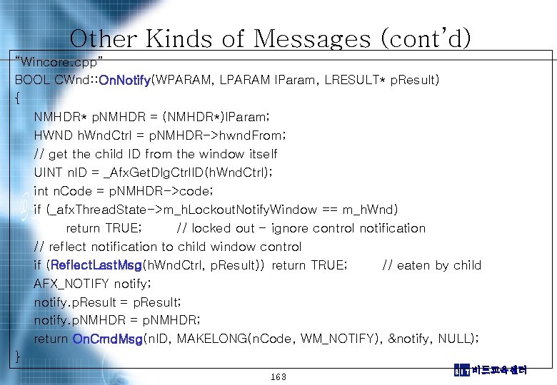 Other Kinds of Messages (cont’d) “Wincore. cpp” BOOL CWnd: : On. Notify(WPARAM, LPARAM l.