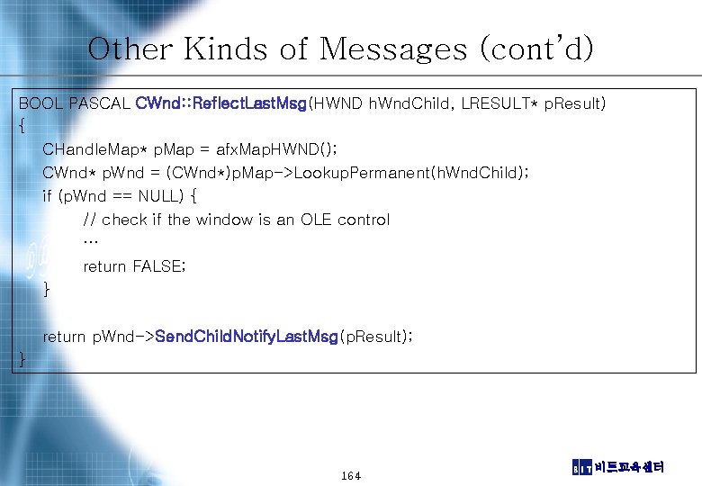 Other Kinds of Messages (cont’d) BOOL PASCAL CWnd: : Reflect. Last. Msg(HWND h. Wnd.