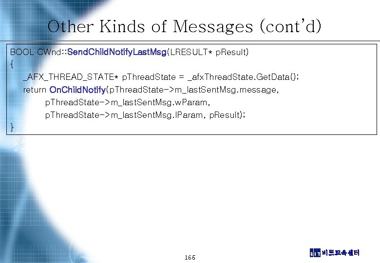 Other Kinds of Messages (cont’d) BOOL CWnd: : Send. Child. Notify. Last. Msg(LRESULT* p.