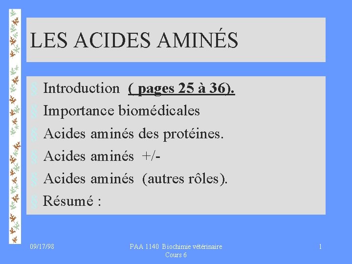 LES ACIDES AMINÉS § § § Introduction ( pages 25 à 36). Importance biomédicales