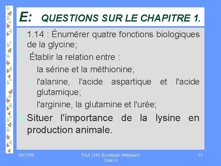 E: QUESTIONS SUR LE CHAPITRE 1. § 1. 14 : Énumérer quatre fonctions biologiques