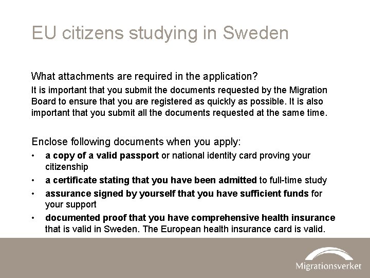 EU citizens studying in Sweden What attachments are required in the application? It is