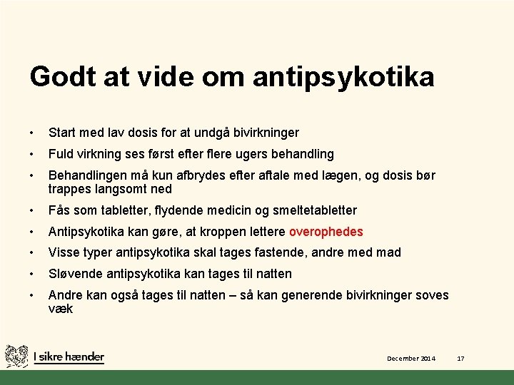 Godt at vide om antipsykotika • Start med lav dosis for at undgå bivirkninger