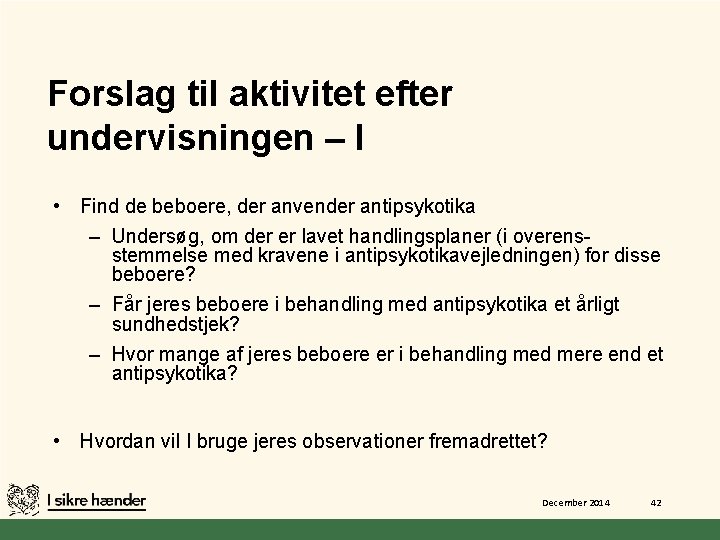 Forslag til aktivitet efter undervisningen – I • Find de beboere, der anvender antipsykotika