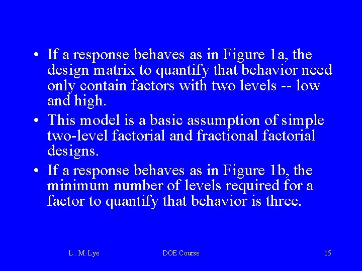  • If a response behaves as in Figure 1 a, the design matrix