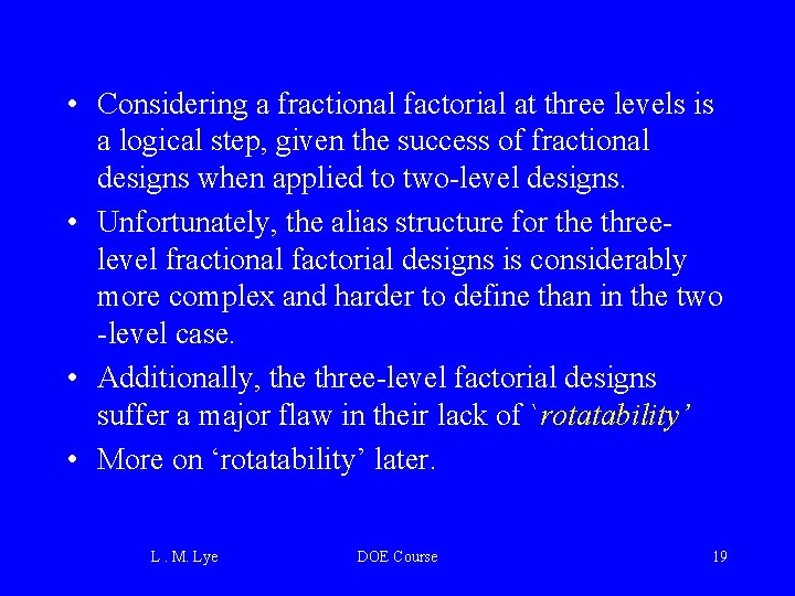  • Considering a fractional factorial at three levels is a logical step, given