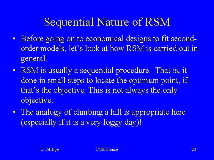 Sequential Nature of RSM • Before going on to economical designs to fit secondorder