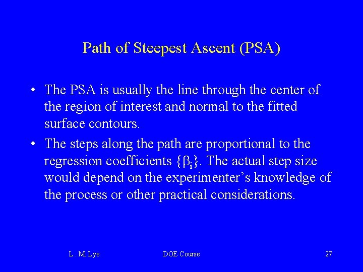 Path of Steepest Ascent (PSA) • The PSA is usually the line through the