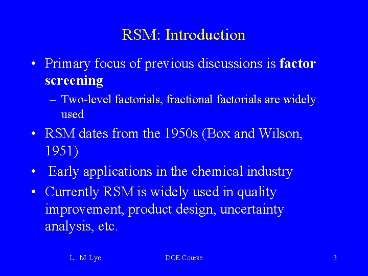 RSM: Introduction • Primary focus of previous discussions is factor screening – Two-level factorials,