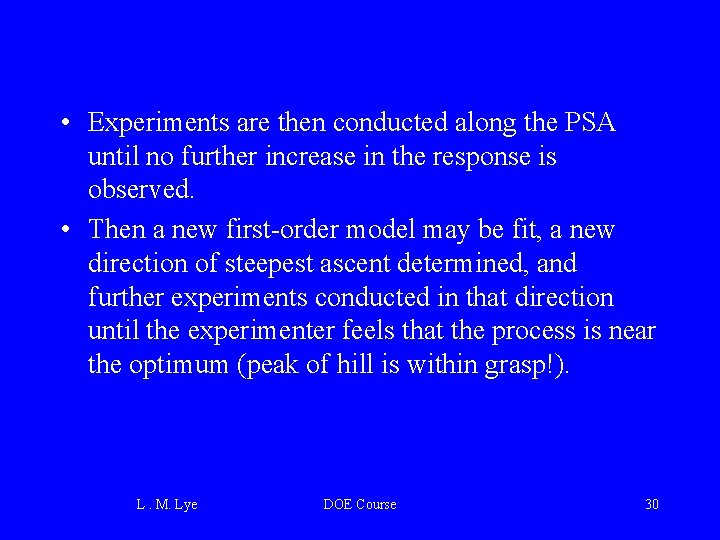  • Experiments are then conducted along the PSA until no further increase in