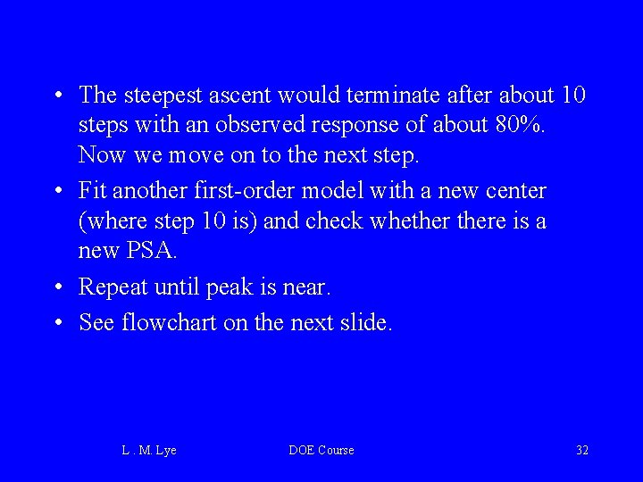  • The steepest ascent would terminate after about 10 steps with an observed