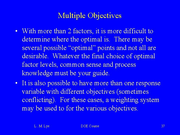 Multiple Objectives • With more than 2 factors, it is more difficult to determine