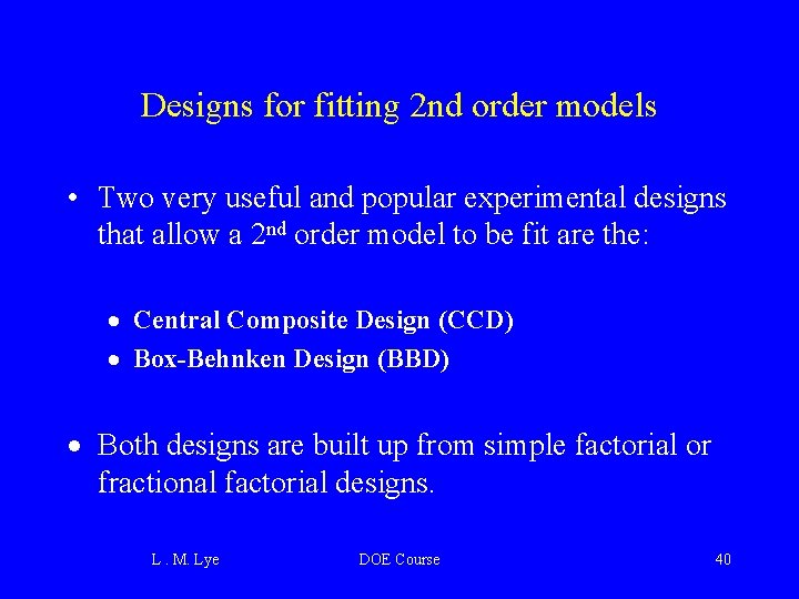 Designs for fitting 2 nd order models • Two very useful and popular experimental