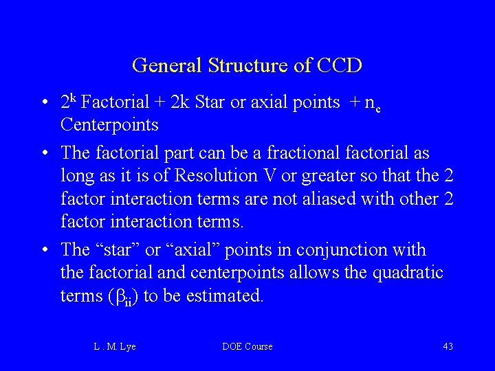 General Structure of CCD • 2 k Factorial + 2 k Star or axial