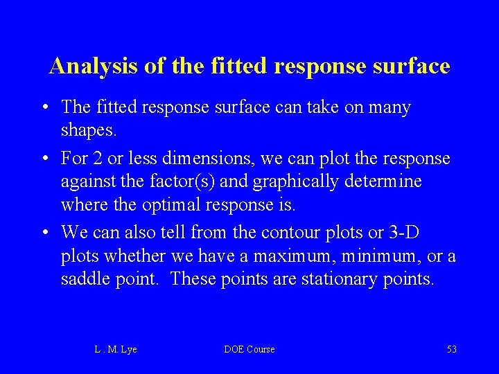 Analysis of the fitted response surface • The fitted response surface can take on
