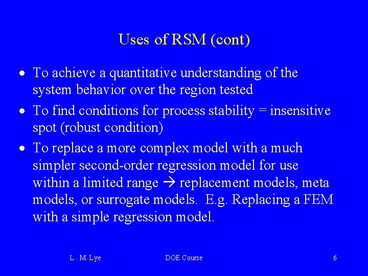 Uses of RSM (cont) · To achieve a quantitative understanding of the system behavior