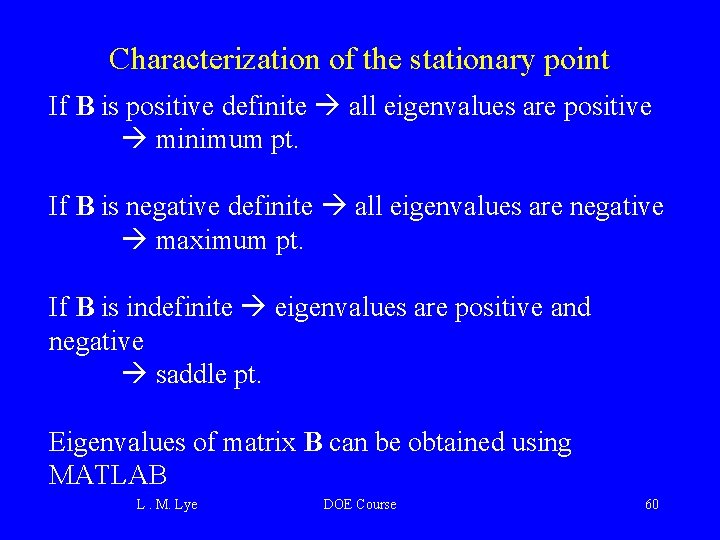 Characterization of the stationary point If B is positive definite all eigenvalues are positive