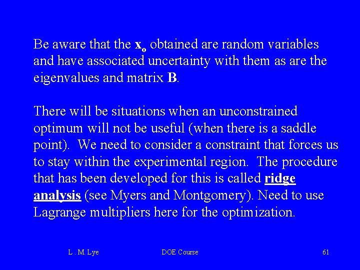 Be aware that the xo obtained are random variables and have associated uncertainty with