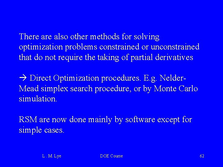There also other methods for solving optimization problems constrained or unconstrained that do not