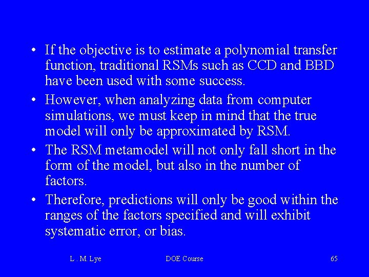  • If the objective is to estimate a polynomial transfer function, traditional RSMs