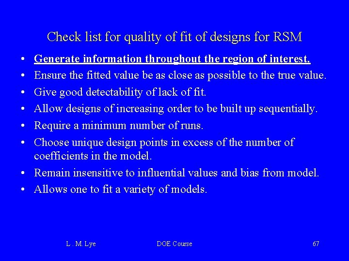 Check list for quality of fit of designs for RSM • • • Generate